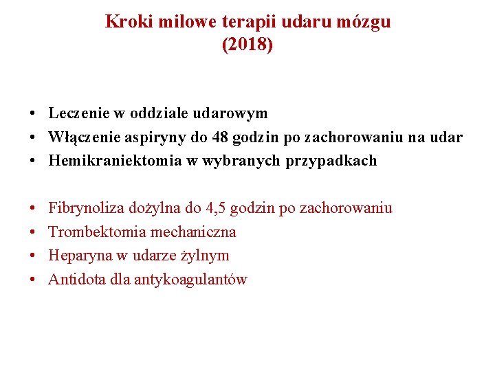 Kroki milowe terapii udaru mózgu (2018) • Leczenie w oddziale udarowym • Włączenie aspiryny