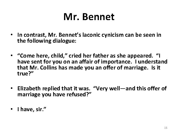 Mr. Bennet • In contrast, Mr. Bennet’s laconic cynicism can be seen in the