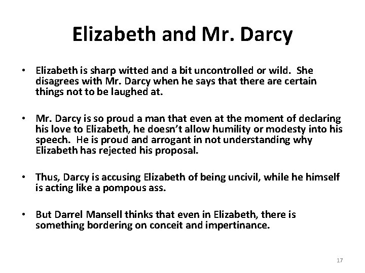 Elizabeth and Mr. Darcy • Elizabeth is sharp witted and a bit uncontrolled or