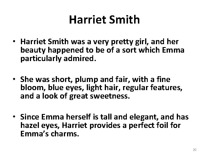 Harriet Smith • Harriet Smith was a very pretty girl, and her beauty happened