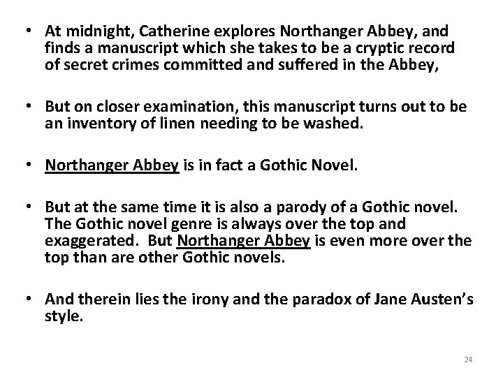  • At midnight, Catherine explores Northanger Abbey, and finds a manuscript which she