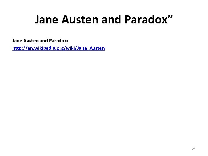 Jane Austen and Paradox” Jane Austen and Paradox: http: //en. wikipedia. org/wiki/Jane_Austen 26 