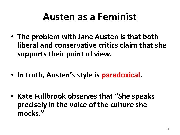 Austen as a Feminist • The problem with Jane Austen is that both liberal