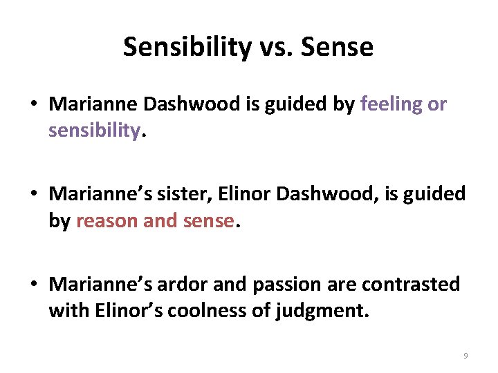 Sensibility vs. Sense • Marianne Dashwood is guided by feeling or sensibility. • Marianne’s