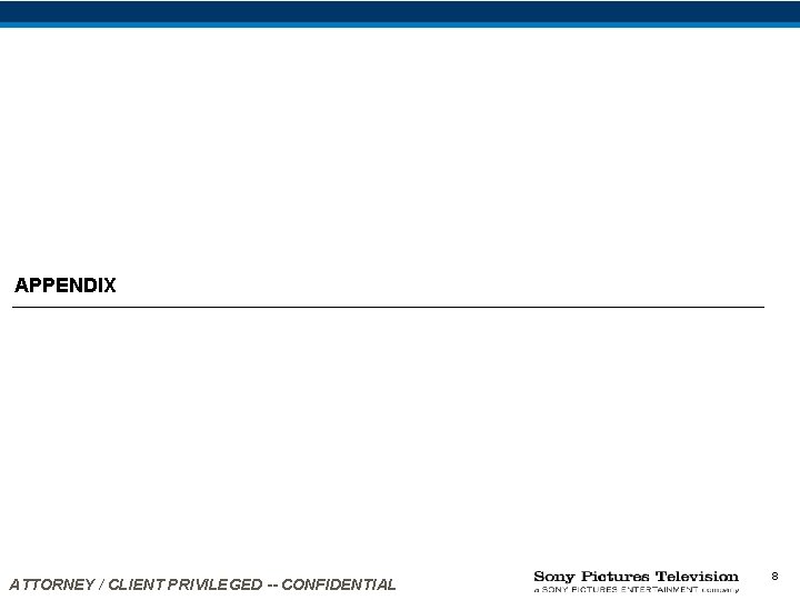 APPENDIX ATTORNEY / CLIENT PRIVILEGED -- CONFIDENTIAL 8 APPENDIX ATTORNEY / CLIENT PRIVILEGED -- CONFIDENTIAL 8