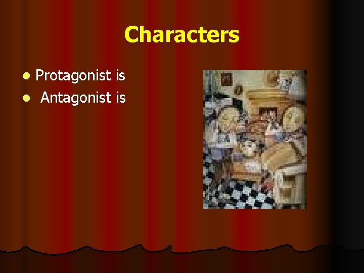 Characters Protagonist is l Antagonist is l 