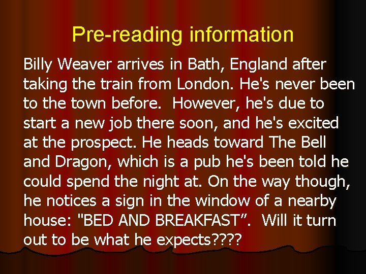 Pre-reading information Billy Weaver arrives in Bath, England after taking the train from London.