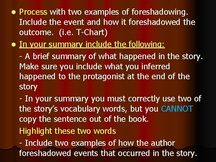 Process with two examples of foreshadowing. Include the event and how it foreshadowed the