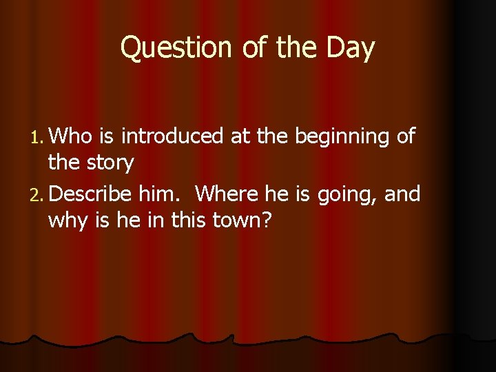 Question of the Day 1. Who is introduced at the beginning of the story