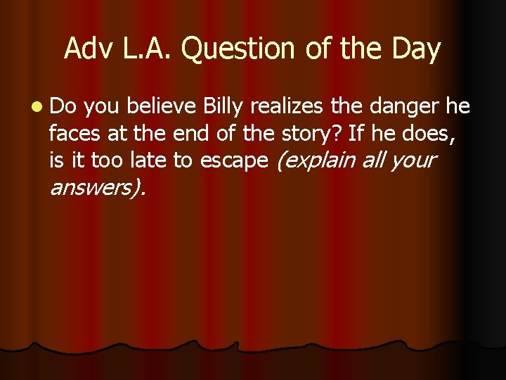 Adv L. A. Question of the Day l Do you believe Billy realizes the