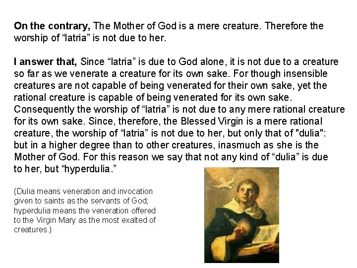 On the contrary, The Mother of God is a mere creature. Therefore the worship