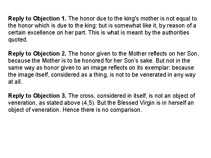 Reply to Objection 1. The honor due to the king's mother is not equal