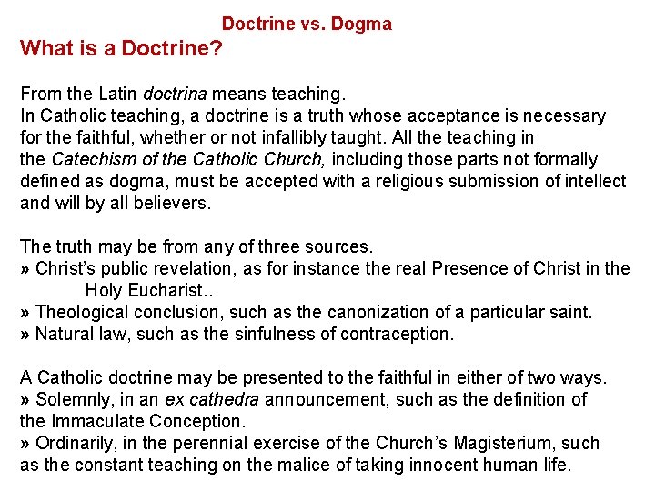 Doctrine vs. Dogma What is a Doctrine? From the Latin doctrina means teaching. In
