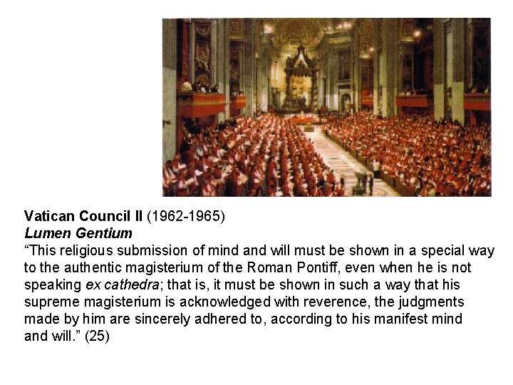 Vatican Council II (1962 -1965) Lumen Gentium “This religious submission of mind and will