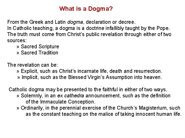 What is a Dogma? From the Greek and Latin dogma, declaration or decree. In