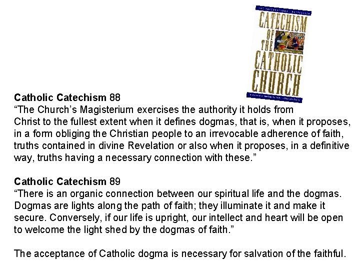 Catholic Catechism 88 “The Church’s Magisterium exercises the authority it holds from Christ to
