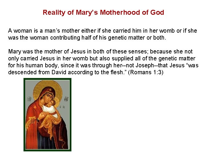 Reality of Mary’s Motherhood of God A woman is a man’s mother either if