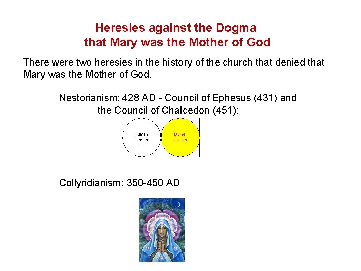 Heresies against the Dogma that Mary was the Mother of God There were two
