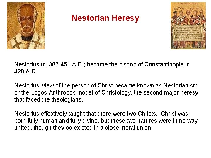 Nestorian Heresy Nestorius (c. 386 -451 A. D. ) became the bishop of Constantinople