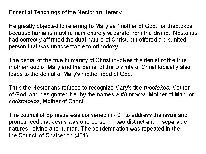 Essential Teachings of the Nestorian Heresy He greatly objected to referring to Mary as