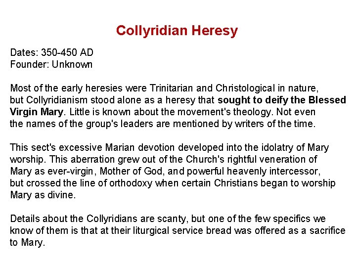 Collyridian Heresy Dates: 350 -450 AD Founder: Unknown Most of the early heresies were
