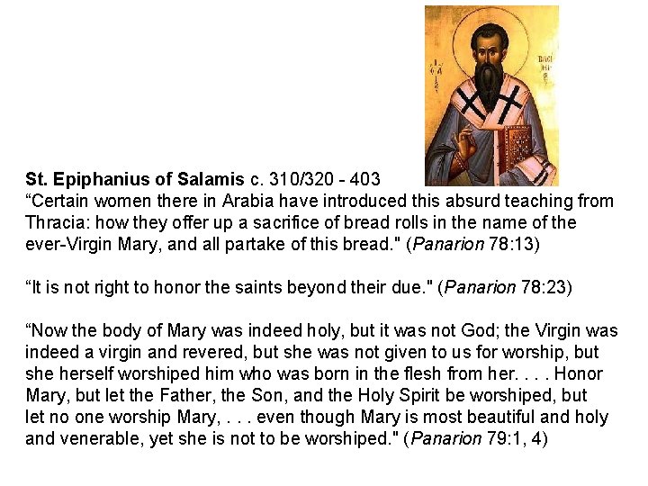 St. Epiphanius of Salamis c. 310/320 - 403 “Certain women there in Arabia have