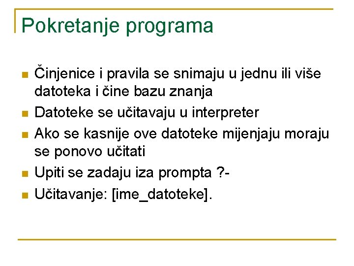 Pokretanje programa n n n Činjenice i pravila se snimaju u jednu ili više