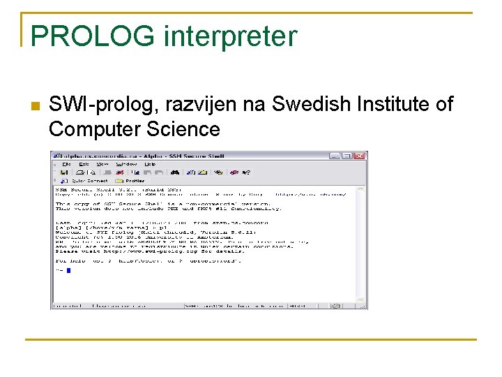 PROLOG interpreter n SWI-prolog, razvijen na Swedish Institute of Computer Science 