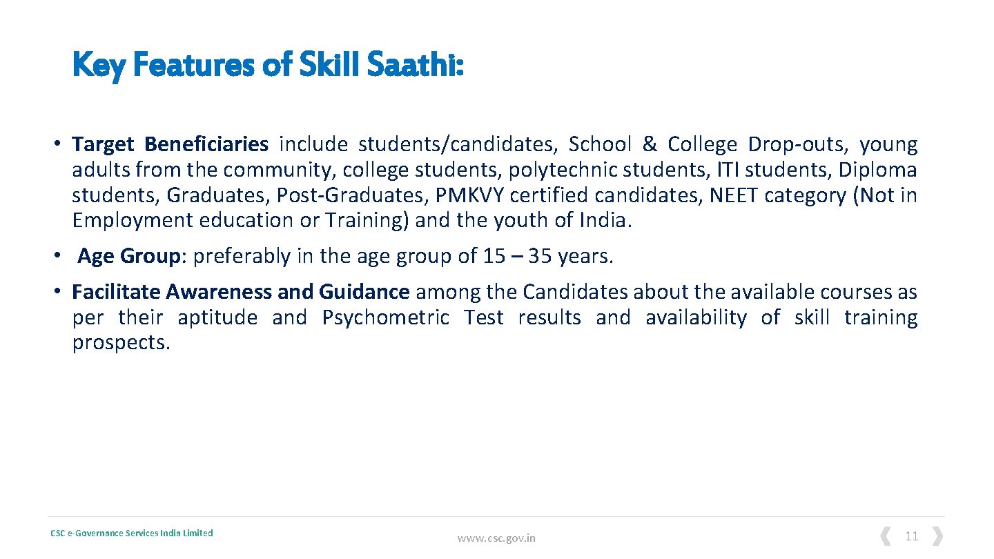 Key Features of Skill Saathi: • Target Beneficiaries include students/candidates, School & College Drop-outs,