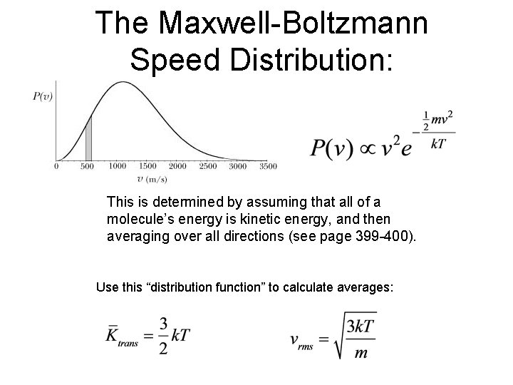 The Maxwell-Boltzmann Speed Distribution: This is determined by assuming that all of a molecule’s