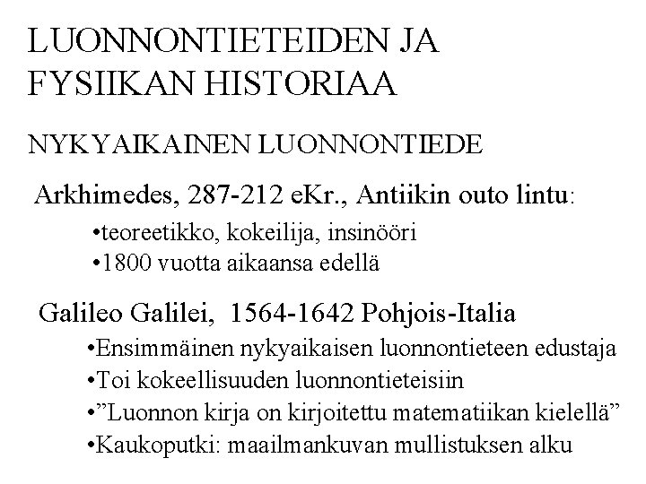 LUONNONTIETEIDEN JA FYSIIKAN HISTORIAA NYKYAIKAINEN LUONNONTIEDE Arkhimedes, 287 -212 e. Kr. , Antiikin outo