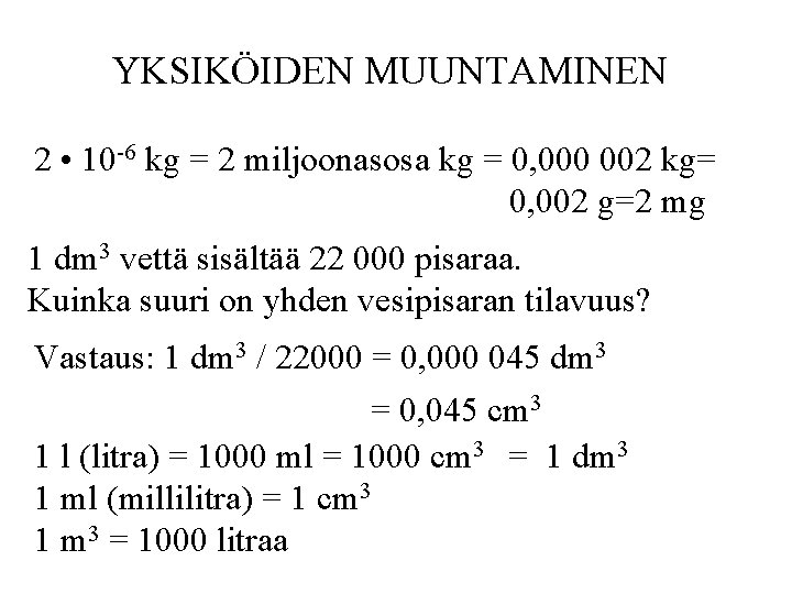 YKSIKÖIDEN MUUNTAMINEN 2 • 10 -6 kg = 2 miljoonasosa kg = 0, 000