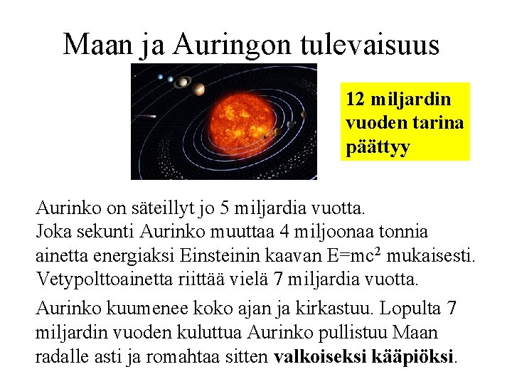 Maan ja Auringon tulevaisuus 12 miljardin vuoden tarina päättyy Aurinko on säteillyt jo 5