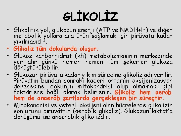 GLİKOLİZ • Glikolitik yol, glukozun enerji (ATP ve NADH+H) ve diğer metabolik yollara ürün