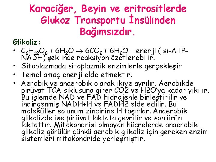 Karaciğer, Beyin ve eritrositlerde Glukoz Transportu İnsülinden Bağımsızdır. Glikoliz: • C 6 H 12