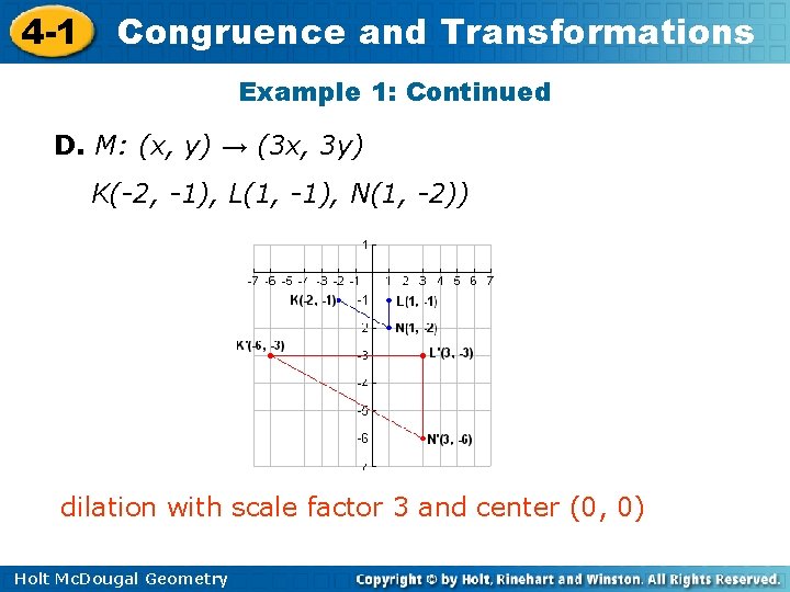 4 -1 Congruence and Transformations Example 1: Continued D. M: (x, y) → (3