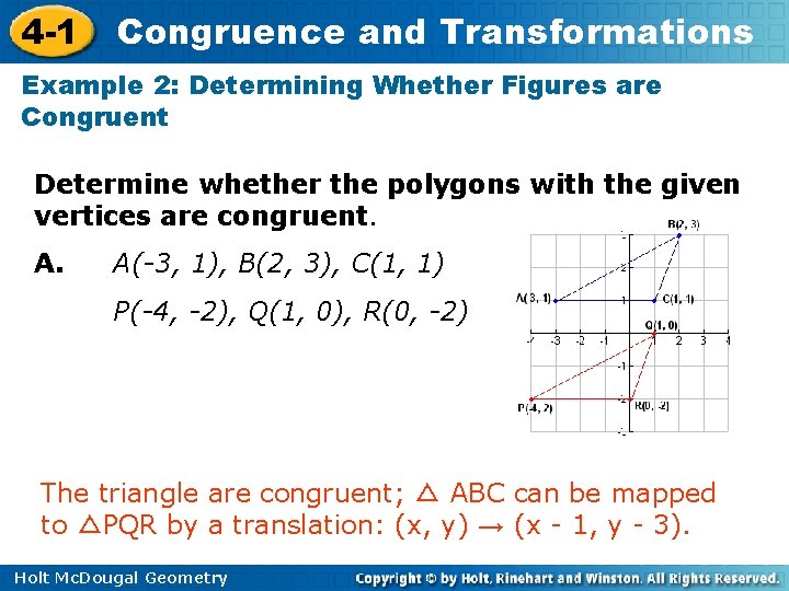 4 -1 Congruence and Transformations Example 2: Determining Whether Figures are Congruent Determine whether