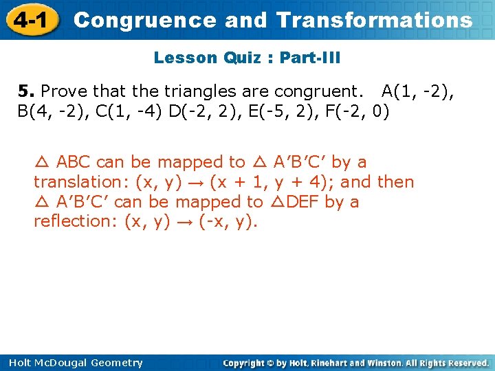 4 -1 Congruence and Transformations Lesson Quiz : Part-III 5. Prove that the triangles