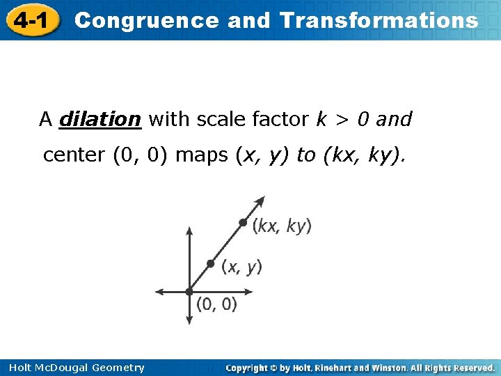 4 -1 Congruence and Transformations A dilation with scale factor k > 0 and