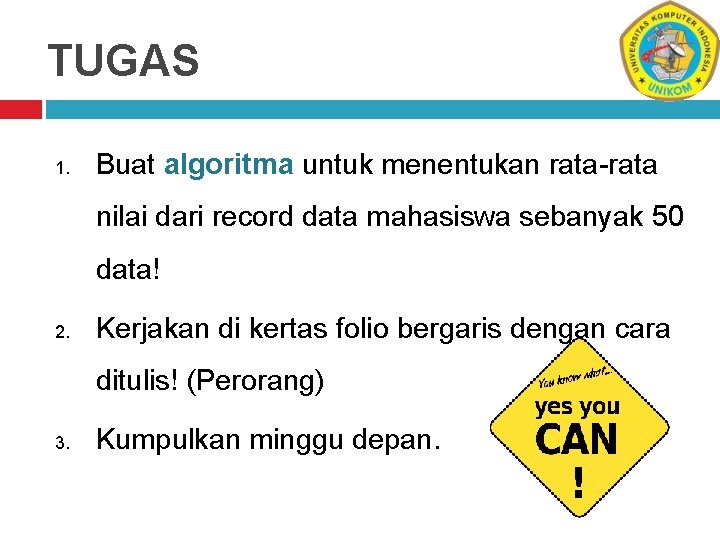 TUGAS 1. Buat algoritma untuk menentukan rata-rata nilai dari record data mahasiswa sebanyak 50