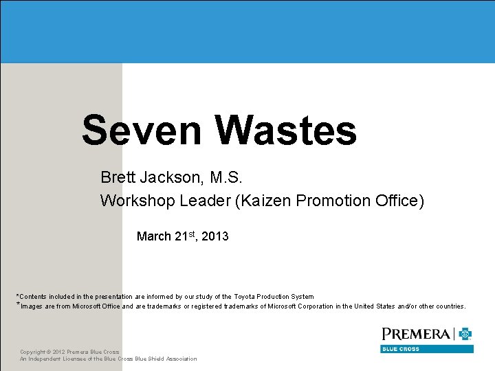 Seven Wastes Brett Jackson, M. S. Workshop Leader (Kaizen Promotion Office) March 21 st,