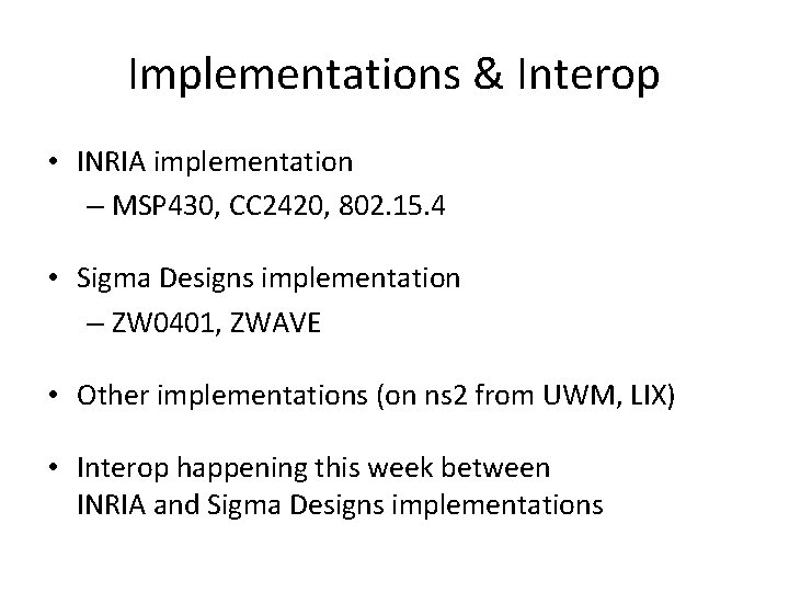 Implementations & Interop • INRIA implementation – MSP 430, CC 2420, 802. 15. 4