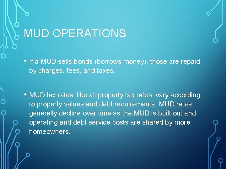 MUD OPERATIONS • If a MUD sells bonds (borrows money), those are repaid by