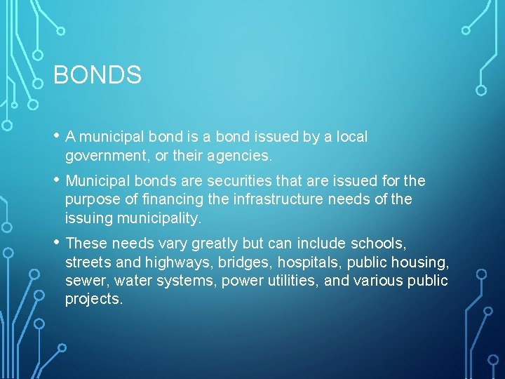 BONDS • A municipal bond is a bond issued by a local government, or