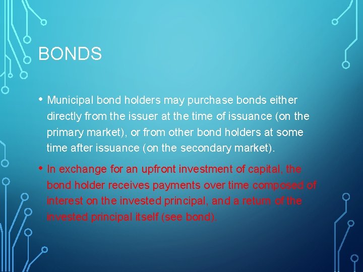 BONDS • Municipal bond holders may purchase bonds either directly from the issuer at