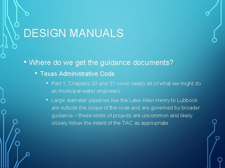 DESIGN MANUALS • Where do we get the guidance documents? • Texas Administrative Code