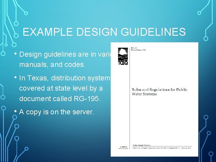 EXAMPLE DESIGN GUIDELINES • Design guidelines are in various manuals, and codes. • In