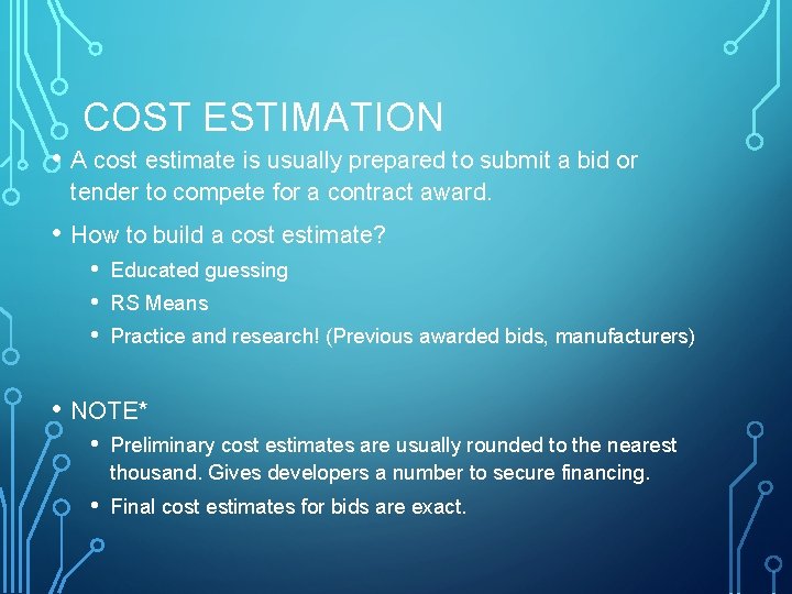 COST ESTIMATION • A cost estimate is usually prepared to submit a bid or