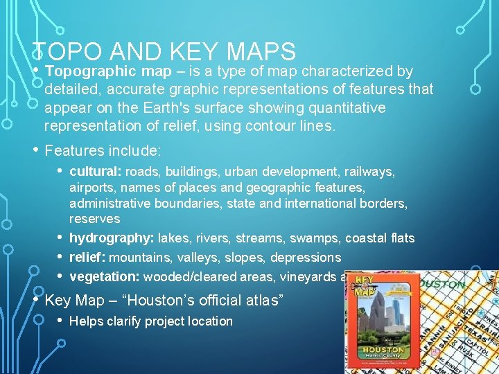 TOPO AND KEY MAPS • Topographic map – is a type of map characterized