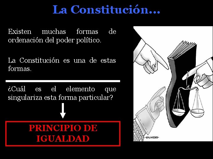 La Constitución. . . Existen muchas formas de ordenación del poder político. La Constitución